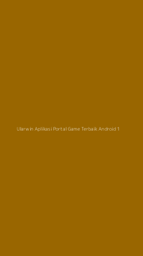 Tampilan Antarmuka Aplikasi Ularwin Aplikasi Portal Game Terbaik Android - 1