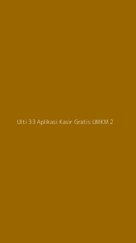 Tampilan Antarmuka Aplikasi Ulti 33 Aplikasi Kasir Gratis Umkm - 2