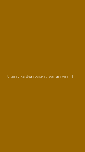 Tampilan Antarmuka Aplikasi Ultima7 Panduan Lengkap Bermain Aman - 1