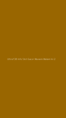 Tampilan Antarmuka Aplikasi Ultra138 Info Slot Gacor Maxwin Malam Ini - 2