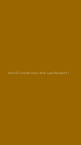 Tampilan Antarmuka Aplikasi Ultra33 Cara Recovery Akun Lupa Password - 1