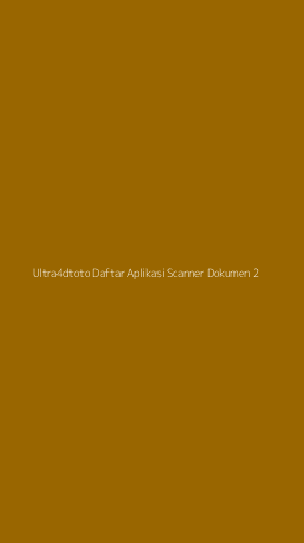Tampilan Antarmuka Aplikasi Ultra4dtoto Daftar Aplikasi Scanner Dokumen - 2