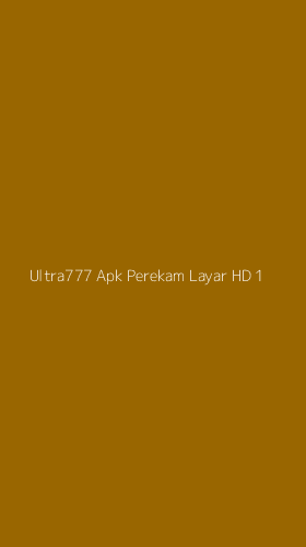 Tampilan Antarmuka Aplikasi Ultra777 Apk Perekam Layar Hd - 1