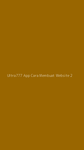 Tampilan Antarmuka Aplikasi Ultra777 App Cara Membuat Website - 2