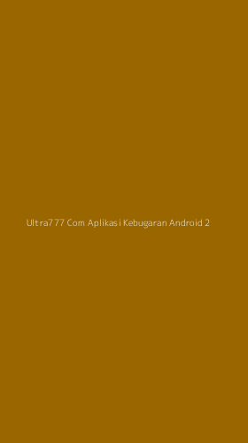 Tampilan Antarmuka Aplikasi Ultra777 Com Aplikasi Kebugaran Android - 2