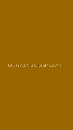 Tampilan Antarmuka Aplikasi Ultra88 Apk Anti Rungkad Pasti Jp - 2