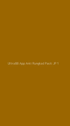 Tampilan Antarmuka Aplikasi Ultra88 App Anti Rungkad Pasti Jp - 1