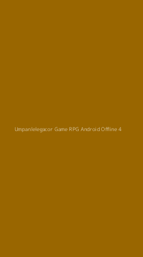 Tampilan Antarmuka Aplikasi Umpanlelegacor Game Rpg Android Offline - 4