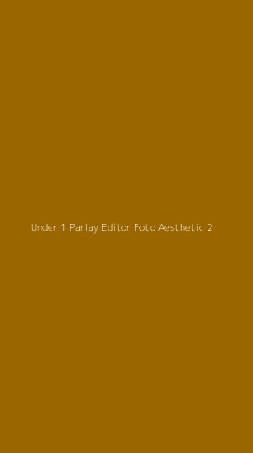 Tampilan Antarmuka Aplikasi Under 1 Parlay Editor Foto Aesthetic - 2