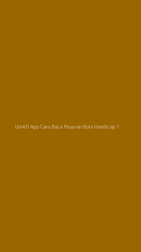 Tampilan Antarmuka Aplikasi Uni4d App Cara Baca Pasaran Bola Handicap - 1