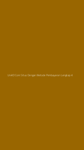 Tampilan Antarmuka Aplikasi Uni4d Com Situs Dengan Metode Pembayaran Lengkap - 4