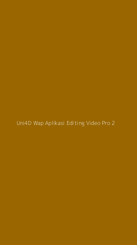 Tampilan Antarmuka Aplikasi Uni4d Wap Aplikasi Editing Video Pro - 2