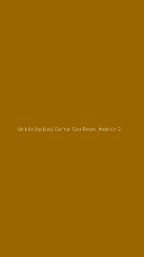 Tampilan Antarmuka Aplikasi Unik4d Aplikasi Daftar Slot Resmi Android - 2