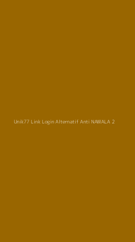 Tampilan Antarmuka Aplikasi Unik77 Link Login Alternatif Anti Nawala - 2