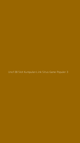 Tampilan Antarmuka Aplikasi Uno138 Slot Kumpulan Link Situs Game Populer - 3