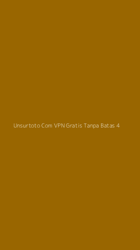Tampilan Antarmuka Aplikasi Unsurtoto Com Vpn Gratis Tanpa Batas - 4