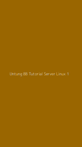 Tampilan Antarmuka Aplikasi Untung 88 Tutorial Server Linux - 1