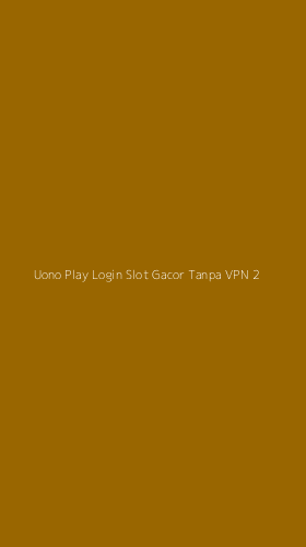 Tampilan Antarmuka Aplikasi Uono Play Login Slot Gacor Tanpa Vpn - 2