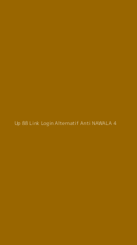 Tampilan Antarmuka Aplikasi Up 88 Link Login Alternatif Anti Nawala - 4