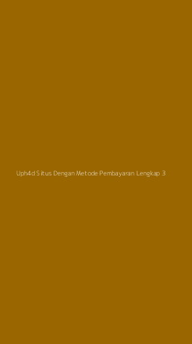 Tampilan Antarmuka Aplikasi Uph4d Situs Dengan Metode Pembayaran Lengkap - 3