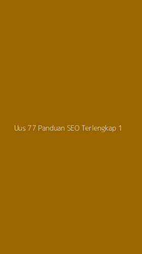 Tampilan Antarmuka Aplikasi Uus 77 Panduan Seo Terlengkap - 1