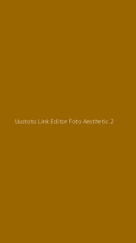 Tampilan Antarmuka Aplikasi Uustoto Link Editor Foto Aesthetic - 2