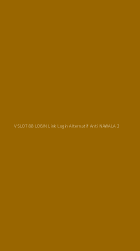 Tampilan Antarmuka Aplikasi V Slot 88 Login Link Login Alternatif Anti Nawala - 2