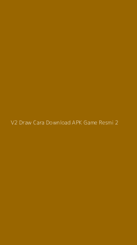 Tampilan Antarmuka Aplikasi V2 Draw Cara Download Apk Game Resmi - 2