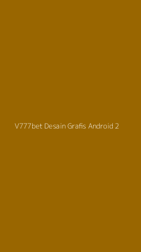 Tampilan Antarmuka Aplikasi V777bet Desain Grafis Android - 2