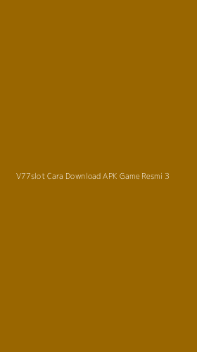 Tampilan Antarmuka Aplikasi V77slot Cara Download Apk Game Resmi - 3