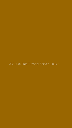 Tampilan Antarmuka Aplikasi V88 Judi Bola Tutorial Server Linux - 1
