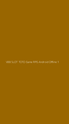 Tampilan Antarmuka Aplikasi V88 Slot Toto Game Rpg Android Offline - 1