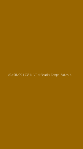Tampilan Antarmuka Aplikasi Vaksin99 Login Vpn Gratis Tanpa Batas - 4