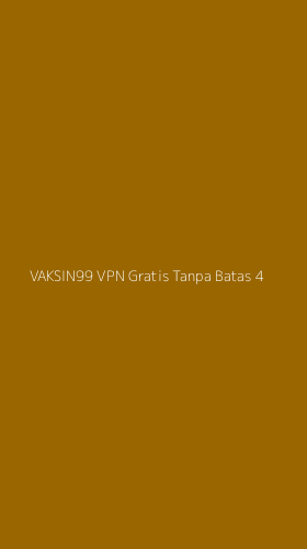 Tampilan Antarmuka Aplikasi Vaksin99 Vpn Gratis Tanpa Batas - 4