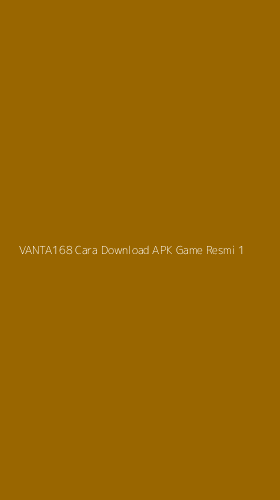 Tampilan Antarmuka Aplikasi Vanta168 Cara Download Apk Game Resmi - 1