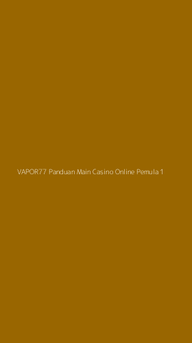 Tampilan Antarmuka Aplikasi Vapor77 Panduan Main Casino Online Pemula - 1
