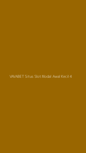 Tampilan Antarmuka Aplikasi Vavabet Situs Slot Modal Awal Kecil - 4