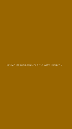 Tampilan Antarmuka Aplikasi Vegas188 Kumpulan Link Situs Game Populer - 2