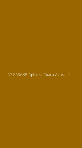 Tampilan Antarmuka Aplikasi Vegas688 Aplikasi Cuaca Akurat - 2