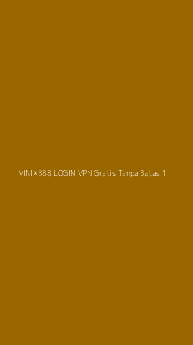 Tampilan Antarmuka Aplikasi Vinix388 Login Vpn Gratis Tanpa Batas - 1