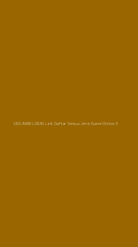 Tampilan Antarmuka Aplikasi Violin88 Login Link Daftar Semua Jenis Game Online - 3