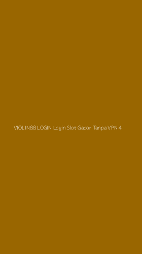 Tampilan Antarmuka Aplikasi Violin88 Login Login Slot Gacor Tanpa Vpn - 4