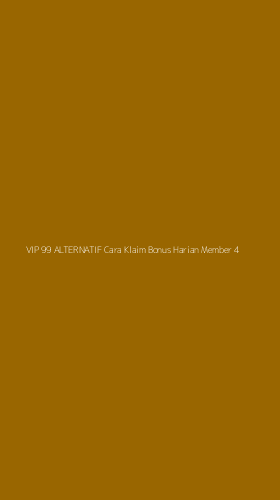 Tampilan Antarmuka Aplikasi Vip 99 Alternatif Cara Klaim Bonus Harian Member - 4