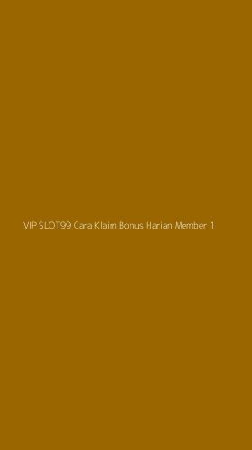 Tampilan Antarmuka Aplikasi Vip Slot99 Cara Klaim Bonus Harian Member - 1