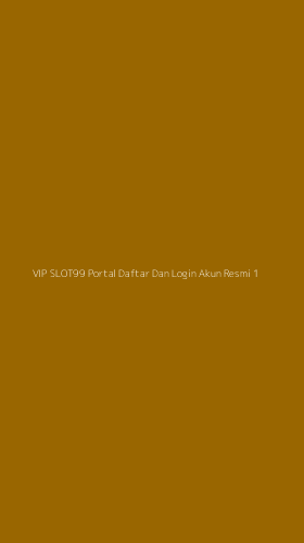 Tampilan Antarmuka Aplikasi Vip Slot99 Portal Daftar Dan Login Akun Resmi - 1