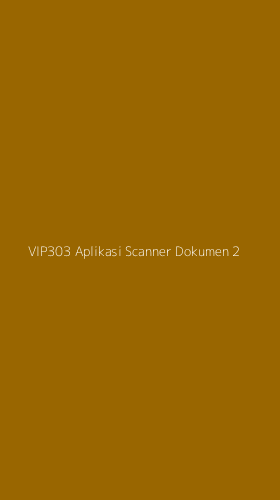 Tampilan Antarmuka Aplikasi Vip303 Aplikasi Scanner Dokumen - 2