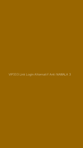 Tampilan Antarmuka Aplikasi Vip333 Link Login Alternatif Anti Nawala - 3
