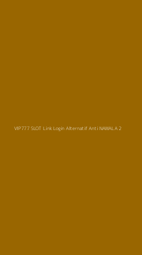 Tampilan Antarmuka Aplikasi Vip777 Slot Link Login Alternatif Anti Nawala - 2