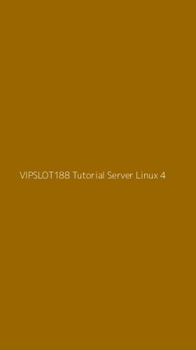 Tampilan Antarmuka Aplikasi Vipslot188 Tutorial Server Linux - 4