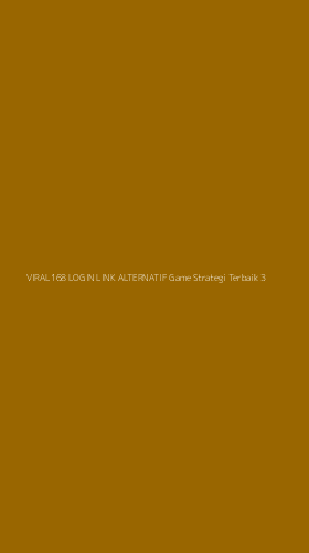Tampilan Antarmuka Aplikasi Viral168 Login Link Alternatif Game Strategi Terbaik - 3